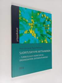Suorituskyvyn mittaaminen : tunnusluvut asiantuntijaorganisaation johtamisvälineenä
