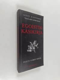 Egoistin käsikirja : ohjeita elämää varten