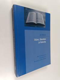 Islam, ilmoitus ja historia : Abul A&#039;la Mawdudin ja Fazlur Rahmanin Koraanin ja tradition tulkinta