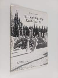 Hiljaisuuttasi kuuntelen (signeerattu)