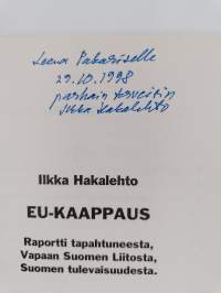 EU-kaappaus : raportti tapahtuneesta, Vapaan Suomen liitosta, Suomen tulevaisuudesta (signeerattu, tekijän omiste)