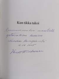 Kun tikka takoi (signeerattu, tekijän omiste)