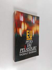 EU, peto vai pelastaja? : Euroopan unioni politiikassa ja profetiassa