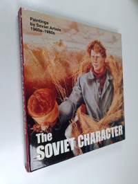 The Soviet character : paintings by Soviet artists 1960s-1980s