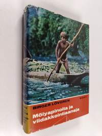 Mölyapinoita ja viidakkointiaaneja : moottoripyörän ja raivausveitsen voimalla New Yorkista Tulimaahan