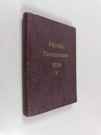 Päivän tunnussana : vuoden joka päivälle pyhästä Raamatusta : weljes-seurakunnan valitsemat , Vuodelle 1939