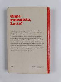 Onpa ruusuista, Lotta!