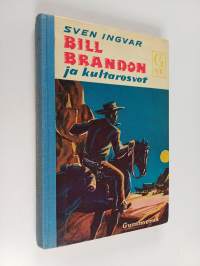 Bill Brandon ja kultarosvot : seikkailuromaani