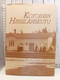 Kotoinen Hirsilänseutu    &quot;kenkä keskustan kehitti, tehdas teki taajamaksi&quot;