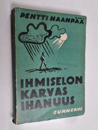 Ihmiselon karvas ihanuus : novelleja