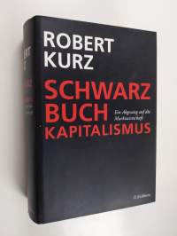 Schwarzbuch Kapitalismus : ein Abgesang auf die Marktwirtschaft