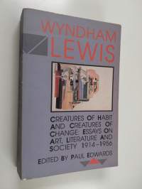 Creatures of Habit and Creatures of Change - Essays on Art, Literature and Society, 1914-1956