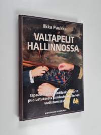 Valtapelit hallinnossa : tapaustutkimus sotilaskulttuurin puolustuksesta puolustushallinnon uudistamisessa