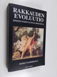 Rakkauden evoluutio : ihmisen parinvalinnan biologiaa