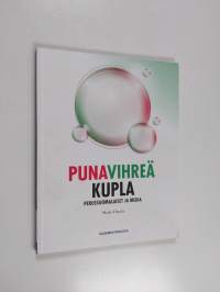 Punavihreä kupla : perussuomalaiset ja media