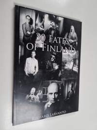 30 fates of Finland : one life, thousand roads, make your own