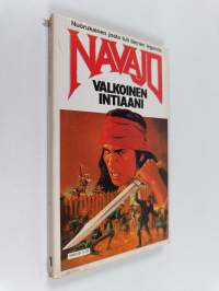 Valkoinen intiaani Navajo : Nuorukainen josta tuli lännen legenda