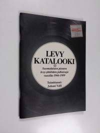 Levykatalooki : suomalaisten pienten levy-yhtiöiden julkaisuja vuosilta 1966-1989