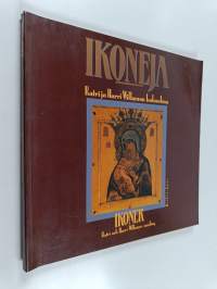 Venäläisiä ikoneja noin 1780-1915 : Katri ja Harri Willamon kokoelma = Ryska ikoner cirka 1780-1915 : Katri och Harri Willamos samling