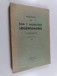 Beretning om den 7. nordiske Jaeger Kongres i København 28. Juni- 1. Juli 1947