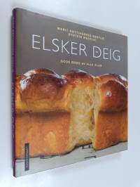 Elsker Deig : Gode brød av alle slag