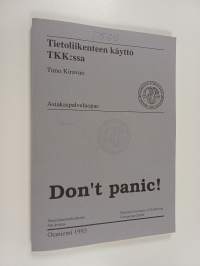 Don&#039;t panic! : Tietoliikenteen käyttö TKK:ssa - Asiakaspalveluopas