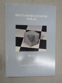 Mestarimuurarin kirja - Suurloosin ohjekirja 2013, vapaamuurareitten järjestön teoreettiset ja käytännön ohjeet, omaisuus, menettelytavat, protokolla, rituaalit ym.