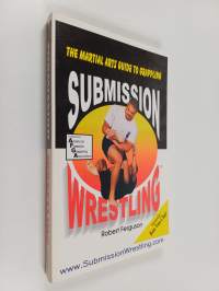 Submission wrestling : the martial arts guide to grappling