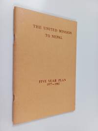 The united mission to nepal : five year plan 1977-1982