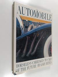 The Automobile - Horseless Carriages to Cars of the Future