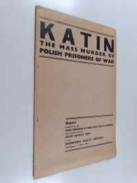 Katin, the mass murder of Polish prisoners of war : report prepared by the Polish Association of Former Soviet Political Prisoners and presented by the Polish Soc...