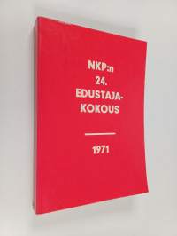 NKP:n 24. edustajakokous 30.3.-9.4.1971 : pääselostukset ja tärkeimmät päätökset