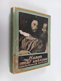 Hänen omat sanansa : evankeliumeista kootut Jeesuksen sanat