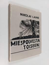 Miespolvesta toiseen : runoja, balladeja, suomennoksia (signeerattu)
