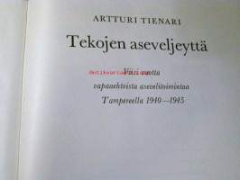 Tekojen aseveljeyttä. Viisi vuotta vapaaehtoista asevelitoimintaa Tampereella 1940-1945