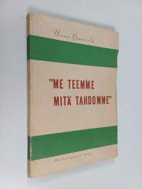 &quot;Me teemme, mitä tahdomme&quot;