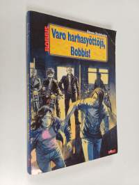 Varo harhasyöttöjä, Bobbis!