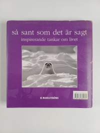 Så sant som det är sagt : Inspirerande tankar om livet