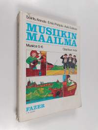 Musica 5-6, Musiikin maailma : peruskoulun viidennen ja kuudennen luokan musiikin oppikirja : oppilaan kirja