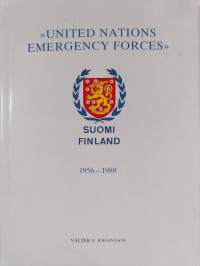 United Nations emergency forces S.F. : Finland&#039;s military contribution to the United Nations peace-keeping activities - postal documentation 1956-1989