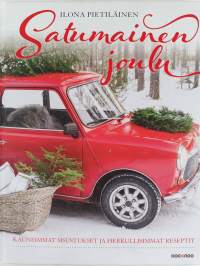 Satumainen joulu : kauneimmat sisustukset ja herkullisimmat reseptit