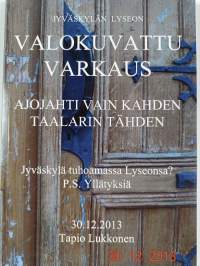 Jyväskylän Lyseon valokuvattu varkaus : ajojahti vain kahden taalarin tähden : Jyväskylä tuhoamassa Lyseonsa? : P.S. Yllätyksiä
