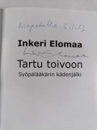 Tartu toivoon : syöpälääkärin kädenjälki (signeerattu, tekijän omiste)