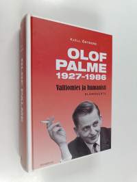 Olof Palme 1927-1986 : valtiomies ja humanisti : elämäkerta