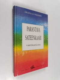 Parantava sateenkaari : väriterapiaopas