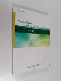 Weak signals in organizational futures (signeerattu, tekijän omiste)
