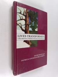 Lives Transformed : a revolutionary method of dynamic psychotherapy