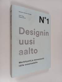 Designin uusi aalto : merkitystä ja menestystä tälle vuosisadalle