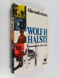 Aika vaatii veronsa : muistelmat 2 : 1939-1948