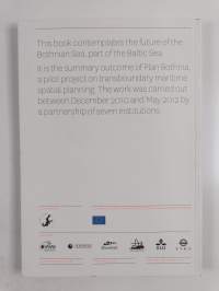 Planning the Bothnian Sea : outcome of Plan Bothnia : a transboundary Maritime Spatial Planning pilot in the Bothnian Sea